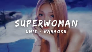 Unis (유니스) - Superwoman (Karaoke Lyrics)
