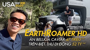 USA TRIP 2025, TẬP 3: EarthRoamer HD – Biệt thự di động cho ai vừa mê off-road vừa mê xa xỉ! 