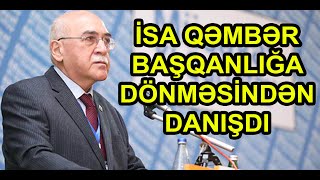 İsa Qəmbər Müsavat başqanlığına geri dönməsindən danışdı