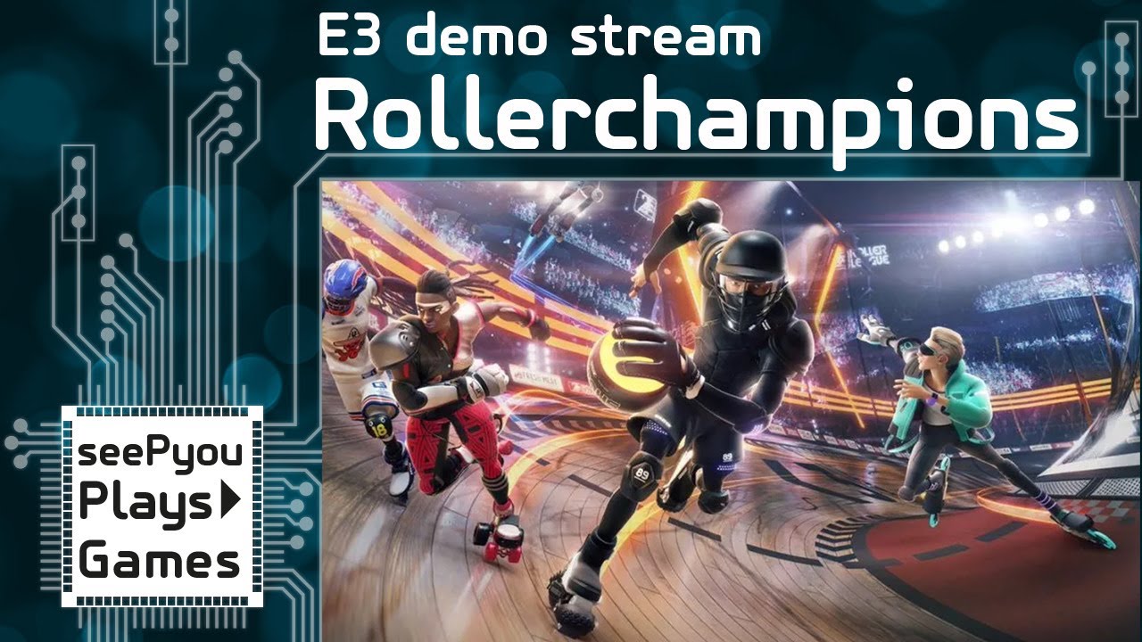 seePyou streams - Rollerchampions - E3 demo