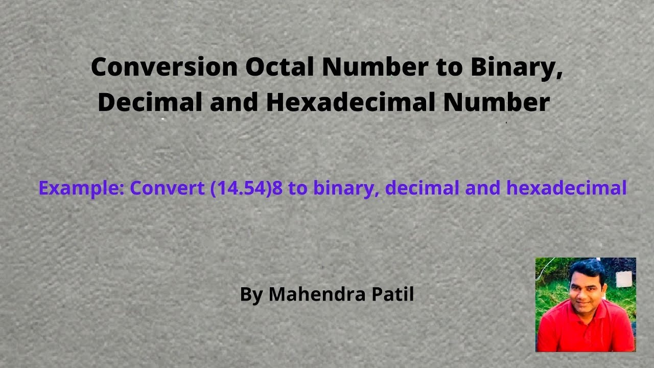Conversion Octal Number to Binary, Decimal and Hexadecimal Number system