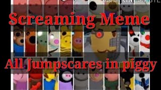 Screaming Meme//All piggy Jumpscares (Read. Desc)