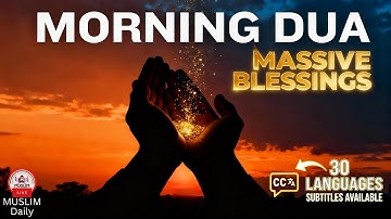 Morning Adhkar (أذكار الصباح) Daily Supplications for Barakah & Unlocking Inner Peace | Muslim Daily