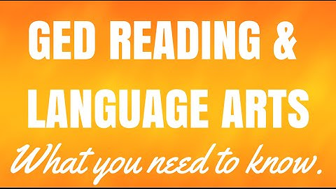 GED Reading Writing Language Arts | What You Need to Know