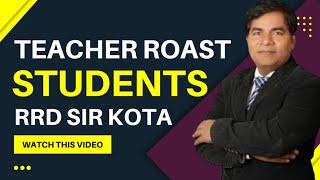 Teacher Roast Students | RRD Sir Kota #motivation #kota #jee