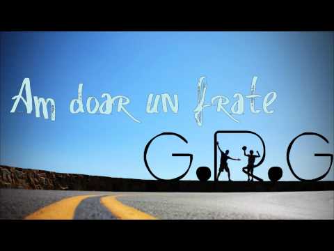 G.R.G. - Am doar un frate