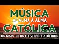 Espaço Música Católica 2021 - Canções Católicas Para Acalmar Sua Alma - Música De Deus