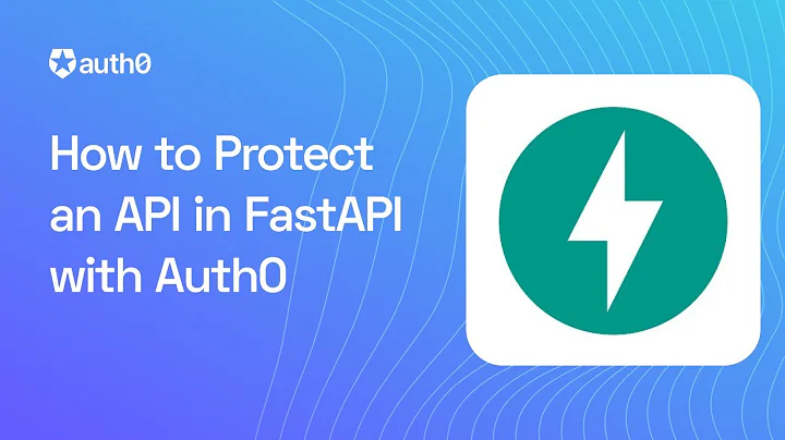 How to Protect an API in FastAPI with Auth0