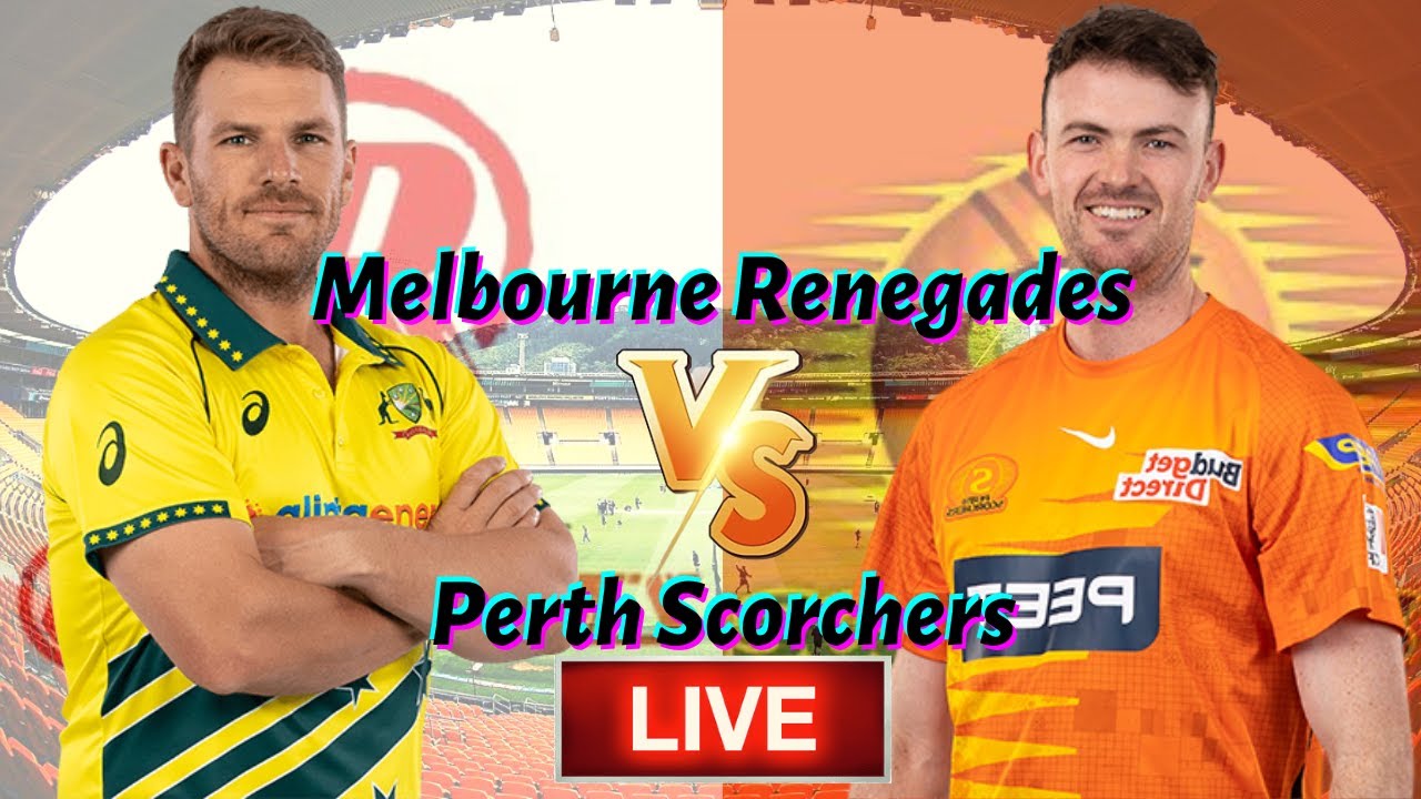 LIVE Perth Scorchers vs Melbourne Renegades, 52nd Match Live