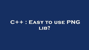 C++ : Easy to use PNG lib?
