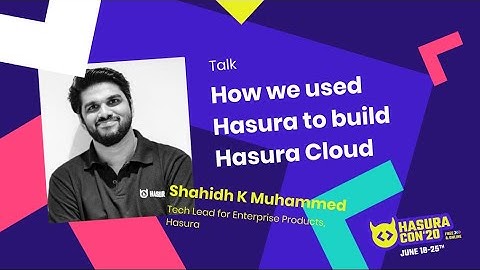How we used Hasura to build Hasura Cloud by Shahidh K Muhammed | Hasura