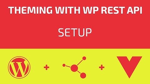 Theming With WP REST API - Part 01 - Setup
