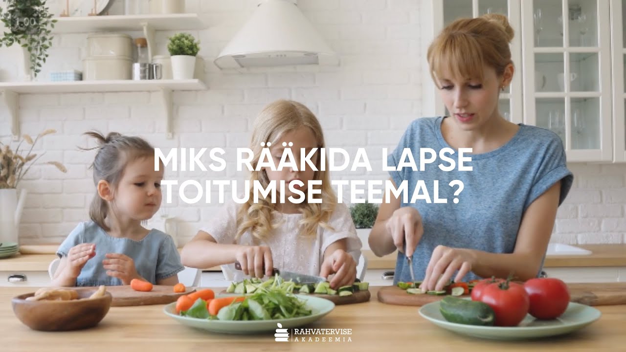 Miks rääkida lapse toitumise teemal?