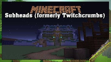 Subheads (formerly Twitchcrumbs) Mod 1.12.2/1.10.2 & How To Download and Install for Minecraft