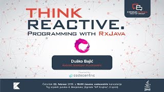 Think Reactive. Programming With RxJava by Dusko Bajic | Coding Bosnia [Meetup]
