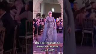 Baile del recuerdo de Reinas y Princesas de la FNSM ¡arriba Aguascalientes!!!!