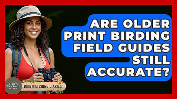 Are Older Print Birding Field Guides Still Accurate? - Bird Watching Diaries