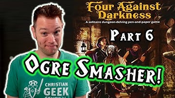 Four Against Darkness, Part 6 (Lady In White & Ogre Smasher!)