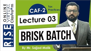 CAF2 (TAX) Brisk Batch Lecture 3 for Sep 2023 Attempt By Sir Sajjad Malik