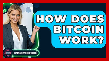 How Does Bitcoin Work? | Emerging Tech Insider