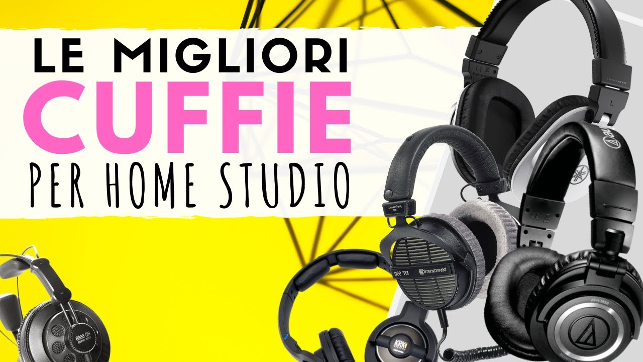 Le MIGLIORI CUFFIE per HOME STUDIO - Rapporto Qualità/Prezzo - Consigli  Home Recording - YouTube