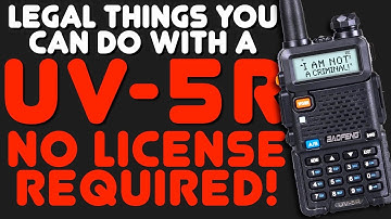 Baofeng UV-5R: Legal Things That Anyone Can Do - NO HAM LICENSE NEEDED - Easy & Fully Legal