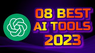 08 Best AI Tools In 2023