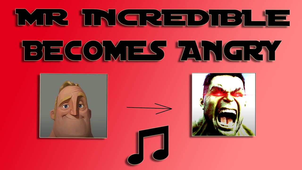 Mr. Incredible Becomes Angry (All Songs Music) 