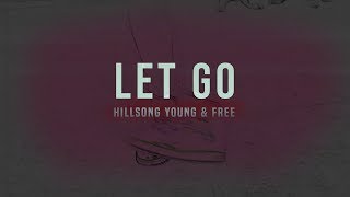Hillsong Young & Free - Let Go (Video Lyrics)