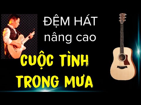 Hướng dẫn intro và hợp âm đệm hát : Cuộc tình trong cơn mưa (nhạc Hoa lời Việt). 2023 Mới