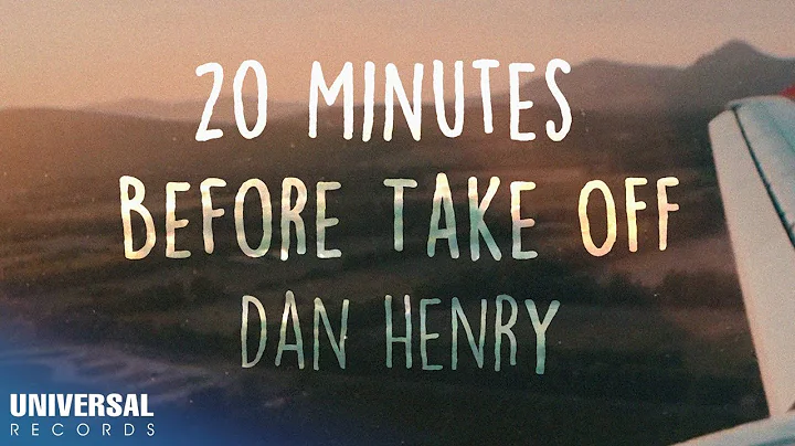 Dan Henry - 20 Minutes Before Take Off (Official L...