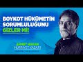 BOYKOT HÜKÜMETİN SORUMLULUĞUNU GİZLER Mİ!