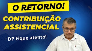 CONTRIBUIÇÃO ASSISTENCIAL - O RETORNO! (STF Decidiu) VEJA COMO FICA O DESCONTO NA FOLHA