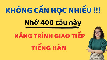 400 Câu Tiếng Hàn Ngắn, Thông Dụng Trong 1 Video | 실전 한국어 400문장