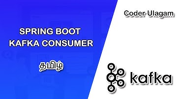 Spring Boot Kafka Consumer | Explained in Tamil