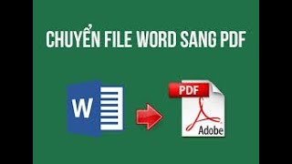 Hướng dẫn chuyển đổi file word sang pdf trong vòng 30s