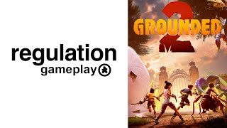 Bug Report - Grounded 2 // Regulation Gameplay