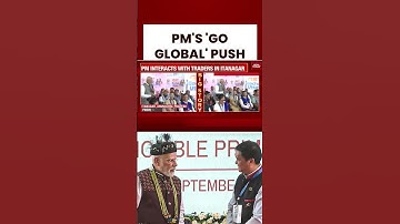 PM Modi’s ‘Go Global’ Push: Indian Products, 