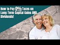 How to Pay 0% Taxes on Long-Term Capital Gains and Dividends!