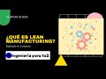 ¿Qué es Lean Manufacturing? Explicado en 5 minutos