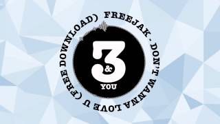Freejak - Don't Wanna Love U (Free Download)