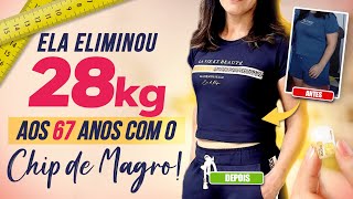 Ela eliminou 28kg, aos 67 anos, com o Chip de Magro