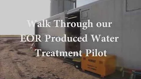 Enhanced Oil Recovery (EOR) Produced Water Treatment Pilot Walkthrough