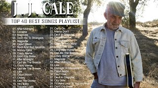 Top 40 Best Songs Of J J Cale | JJ Cale Greatest Hits | JJ Cale Full Album 2022