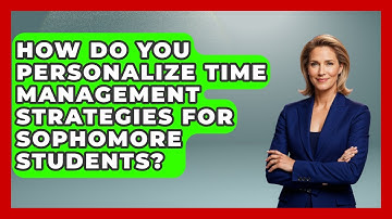 How Do You Personalize Time Management Strategies for Sophomore Students?