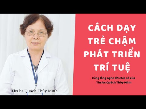 Video: Nuôi Dạy Trẻ Chậm Phát Triển Trí Tuệ