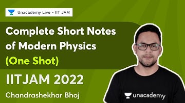 Complete Short Notes of Modern Physics (One Shot)||  IITJAM 2022 || Chandrashekhar Bhoj || Unacademy