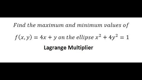 Lagrange Multiplier - Find the maximum and minimum values of f(x,y)=4x+y on the ellipse x^2+4y^2=1