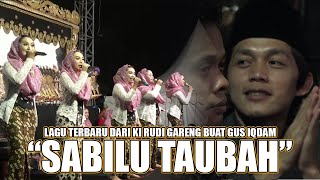 NEWEST SONG FROM KI RUDI GARENG FOR GUS IQDAM SABILU TAUBAH
