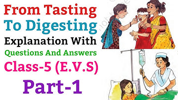 From Tasting To Digesting, | Explanation With Questions And Answers, E.V.S For Class 5  | Part-1